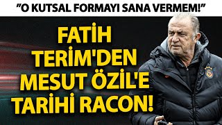 Fatih Terimden Mesut Özile tarihi racon ”O kutsal formayı sana vermem” [upl. by Ynffit]