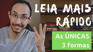 Como Ler Mais Rápido  As 3 ÚNICAS Formas de Acelerar sua Leitura [upl. by Lezley572]