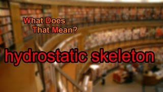 What does hydrostatic skeleton mean [upl. by Homovec]