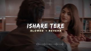 ishare Tere  Guru Randhawa  Slowed and Reverb  Letest Lofi Song  lofi slowed reverb [upl. by Htebazila]