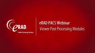 eRAD PACS Webinar Viewer Post Processing Modules [upl. by Derej]