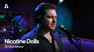 Nicotine Dolls  30 Somehow  Audiotree Live [upl. by Anallese]