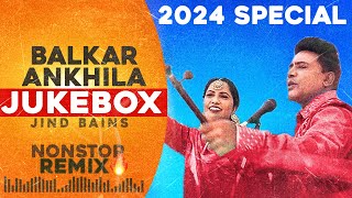 Balkar Ankhila Nonstop Remix 2024  Jind Bains Remix  New Punjabi Song  Duet Songs Jukebox Hits [upl. by Llenehc]