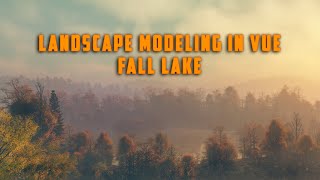 Landscape modeling in Vue Creating Fall Lake [upl. by Imeaj]