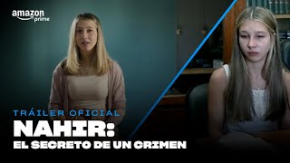 Nahir El secreto de un crimen  Tráiler Oficial I Prime Video [upl. by Yancey]