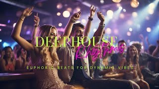 DeepHouse Rythms Euphoric Beats for Dynamic Vibes [upl. by Fredie]