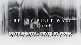 the GazettE  THE INVISIBLE WALL Instrumental Cover [upl. by Asikal3]