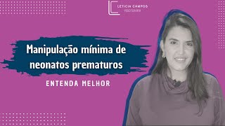 Manipulação mínima de neonatos prematuros [upl. by Griffiths]