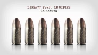 LINEA 77 feat LN RIPLEY  La caduta [upl. by Jarlathus]