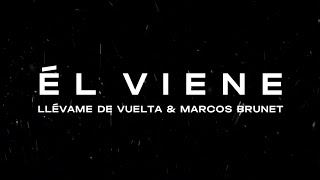 Él Viene  Llévame de Vuelta feat Marcos Brunet CON LETRA [upl. by Adelpho]