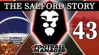 The Salford Story  Part 43  WEMBLEY  Football Manager 2016 [upl. by Elletsirhc]