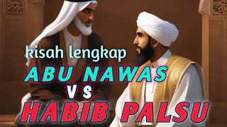 KISAH LENGKAPABU NAWAS VS HABIB PALSU [upl. by Nariko968]