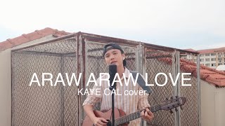 Araw Araw Love  Flow G Kaye Cal Acoustic Cover [upl. by Henghold]