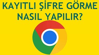 Google Chrome Kayıtlı Şifre Görme Nasıl Yapılır [upl. by Marv]