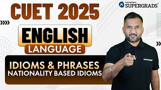 CUET 2025 English Language  Nationality Based Idioms  Idioms amp Phrases  CUET Language Preparation [upl. by Solegna577]