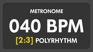 40 BPM  23 PolyRhythm Metronome [upl. by Edroi]