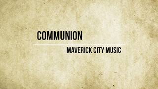 Communion Lyrics  Maverick City Music [upl. by Obla]