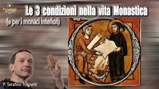 Le 3 condizioni nella vita Monastica e non solo  P Serafino Tognetti  3 Piccoli Passi [upl. by Tate]