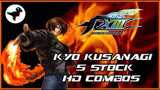 KOF XIII Kyo Kusanagi 5 Stock HD Combos [upl. by Sydelle829]