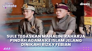 Sule Tegaskan Mahalini Raharja Pindah Agama ke Islam Jelang Dinikahi Rizky Febian [upl. by Matilda]