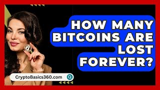 How Many Bitcoins Are Lost Forever  CryptoBasics360com [upl. by Tedi]