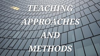 Teaching Approaches and Methods [upl. by Isaiah]