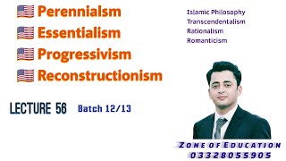 Lec 56 B12 Perennialism Essentialism Progressivism reconstructionism islamic philosophy [upl. by Lirbij]