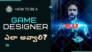 HOW TO BECOME A GAME DESIGNER IN TELUGU  VIDEO GAME DEVELOPER [upl. by Mahalia]