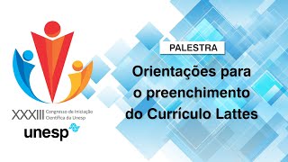 XXXIII CIC  FFCUnesp  Orientações para o preenchimento do Currículo Lattes [upl. by Maag]