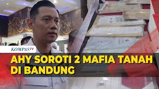 AHY Soroti 2 Kasus Mafia Tanah di Bandung [upl. by Di]