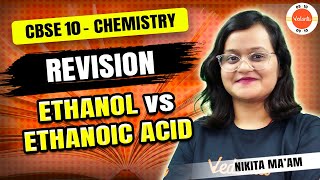 Ethanol vs Ethanoic acid ⚗️ Carbon And Its Compounds 🧪 Class 10 Full Chemistry Revision 💯 [upl. by Mahalia]