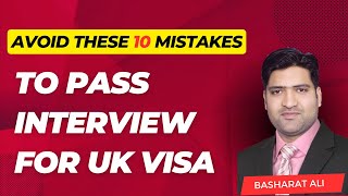 Avoid These 10 Mistakes in interview to Get UK Visas [upl. by Everson]