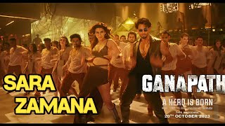 Ganapath Song Sara Zamana  Tiger Shroff  Ganapath Movie Songs  Ganapath Teaser Tiger Shroff [upl. by Etan639]