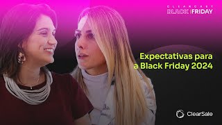 Expectativas para a Black Friday 2024 ClearCast Especial Black Friday EP04 [upl. by Swithin54]