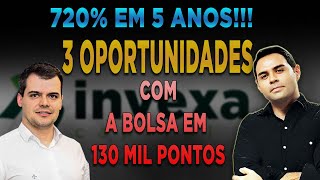 3 OPORTUNIDADES COM A BOLSA A 130 MIL PONTOS  INVEXA CAPITAL [upl. by Normand]