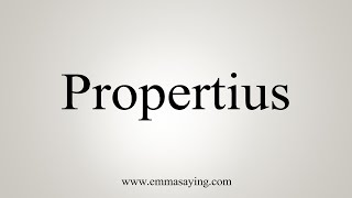 How To Say Propertius [upl. by Lohner301]