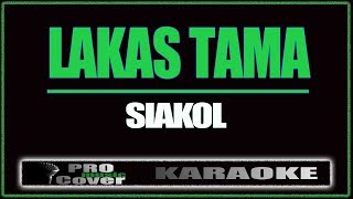 Lakas Tama  Siakol KARAOKE [upl. by Aik]