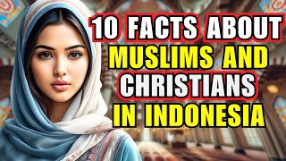 10 Facts About Muslims and Christians in Indonesia [upl. by Boy542]