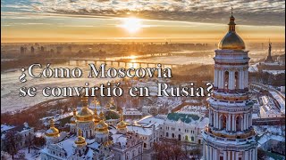 ¿Cómo Moscovia se convirtió en Rusia  Gran quotroboquot del nombre del pueblo ucraniano [upl. by Mun]