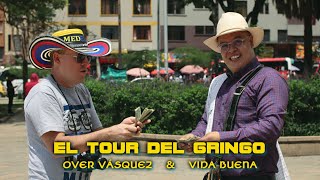 EL TOUR DEL GRINGO  OVER VÁSQUEZ amp VIDA BUENA [upl. by Li]