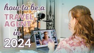 How to be a Travel Agent in 2024 [upl. by Sherwynd165]