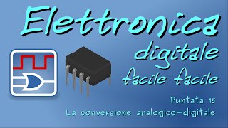 Elettronica digitale facile facile 15 La conversione analogicodigitale [upl. by Anneis]