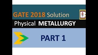 GATE 2018 Physical Metallurgy Solution Part 1 [upl. by Iron712]