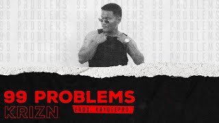 KRIZN  99 PROBLEMS  OFFICIAL MUSIC VIDEO  PROD  KAYDEEPRO [upl. by Koren]