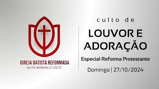 Pilares da Reforma  Sola Scriptura  Culto de Louvor e Adoração  27102024 [upl. by Egarton662]