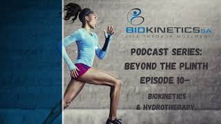 Episode 10 Beyond the Plinth Biokinetics amp Hydrotherapy [upl. by Lean]