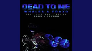 Dead To Me Slow  Reverb [upl. by Dygert]