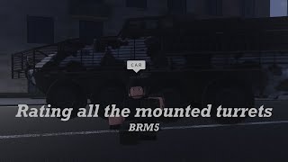 Rating ALL the mounted turrets in BRM5 roblox [upl. by Haroppizt]