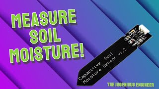 How to Use a CAPACITIVE SOIL MOISTURE SENSOR  Measure Plant Soil Moisture with EASE [upl. by Denbrook540]