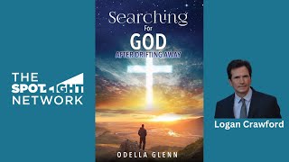 Searching For GOD by Odella Glenn on Spotlight TV with Logan Crawford [upl. by Anilatac]